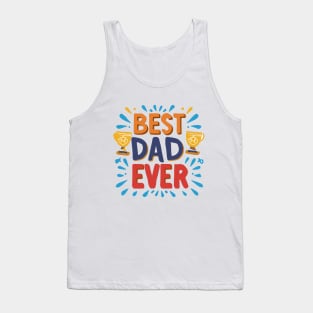 Best Dad Ever (Fathers Day Gift) Tank Top